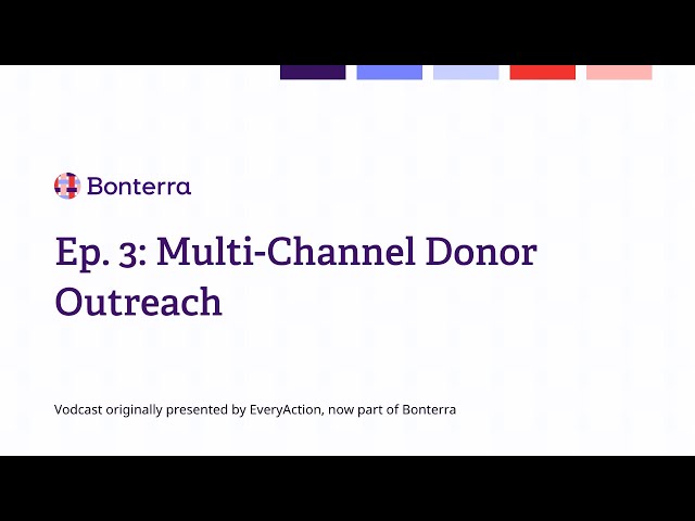 Watch Ep. 3: Multi-channel donor outreach on YouTube.