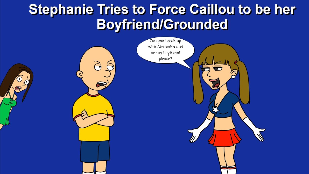 Stephanie Tries to Force Caillou to be her Boyfriend/Grounded