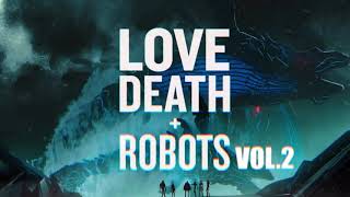 Love Death + Robots Volume 2 / Trailer Song