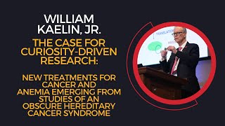 William Kaelin, Jr., The Case for Curiosity-Driven Research