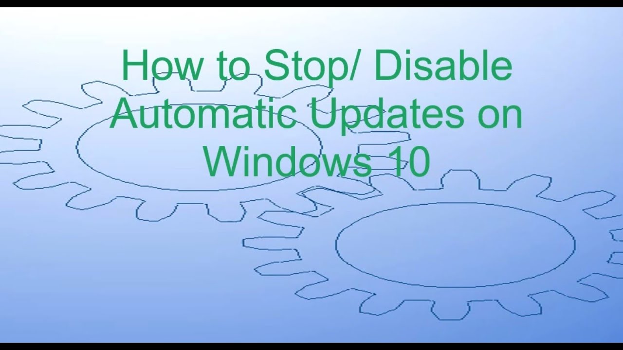 How to Stop Automatic Updates on Windows 10 - YouTube