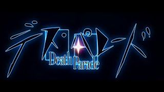 Death Parade Opening (1 Hour)