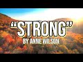 “Strong” | by Anne Wilson | Lyrics