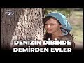 Denizin Dibinde Demirden Evler - Kanal 7 TV Filmi