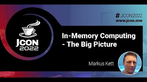 In-Memory Computing - The Big Picture | Markus Kett (EN)