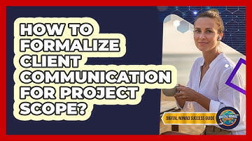 How To Formalize Client Communication For Project Scope?