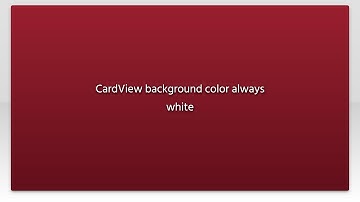 CardView background color always white