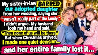 My Sister-in-Law Barred Our Adopted Daughter From Her Wedding—So We Made One Quiet Decision