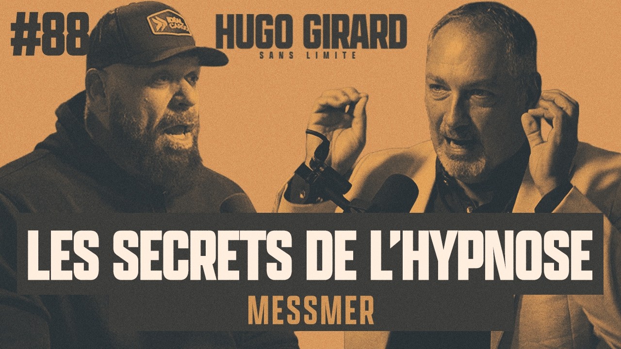 #88 Messmer - Les secrets de l’hypnose | HUGO GIRARD SANS LIMITE