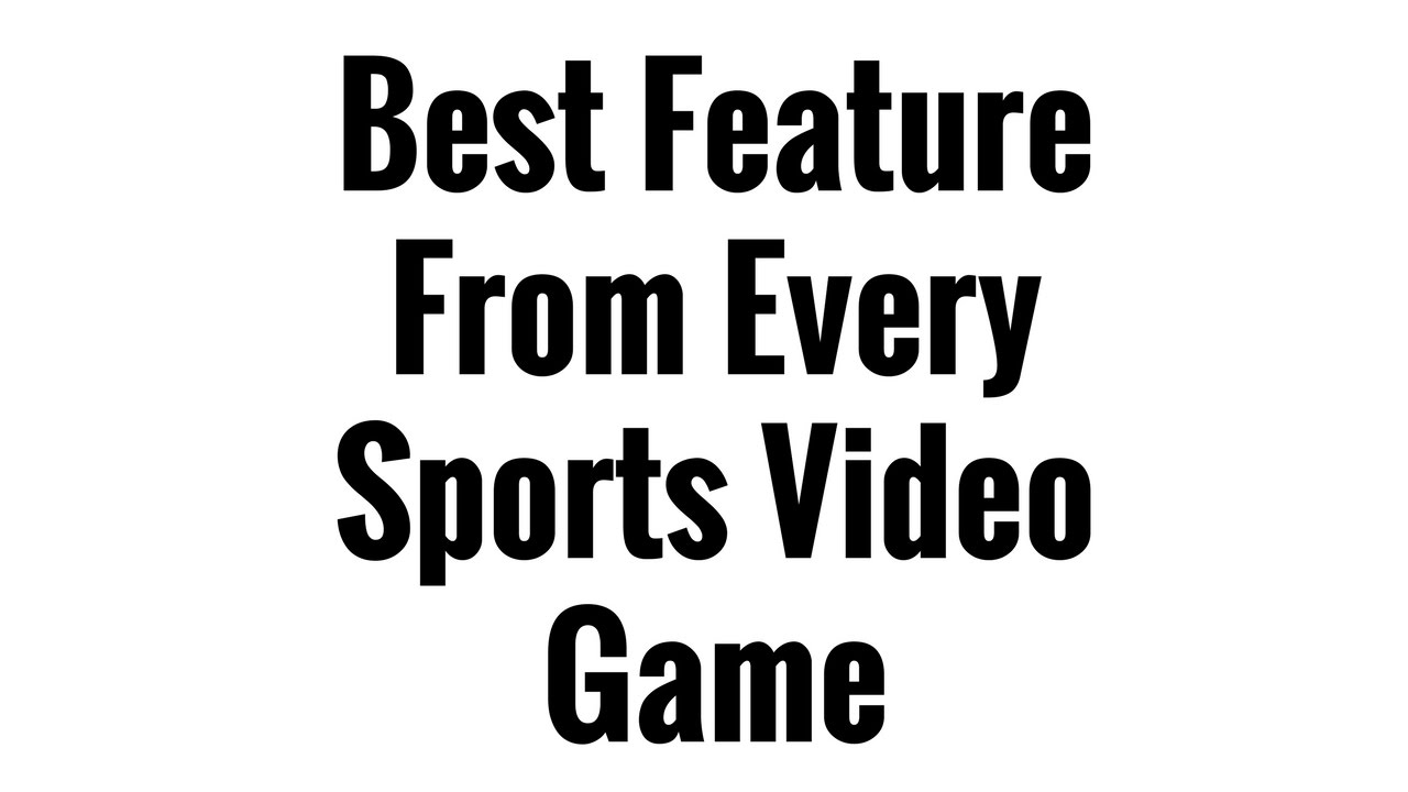 Best Feature In Every Sports Video Game Franchise YouTube