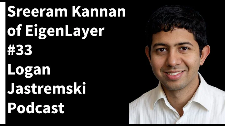 Sreeram Kannan | Founder of EigenLayer | The restaking collective | Logan Jastremski Podcast #33