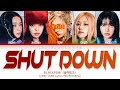 BLACKPINK & YOU | SHUT DOWN | [Karaoke] Color Coded Lyrics Han/Eng/Rom (EASY LYRICS)