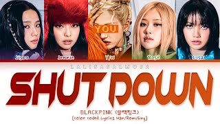 BLACKPINK & YOU | SHUT DOWN | [Karaoke] Color Coded Lyrics Han/Eng/Rom (EASY LYRICS) Resimi