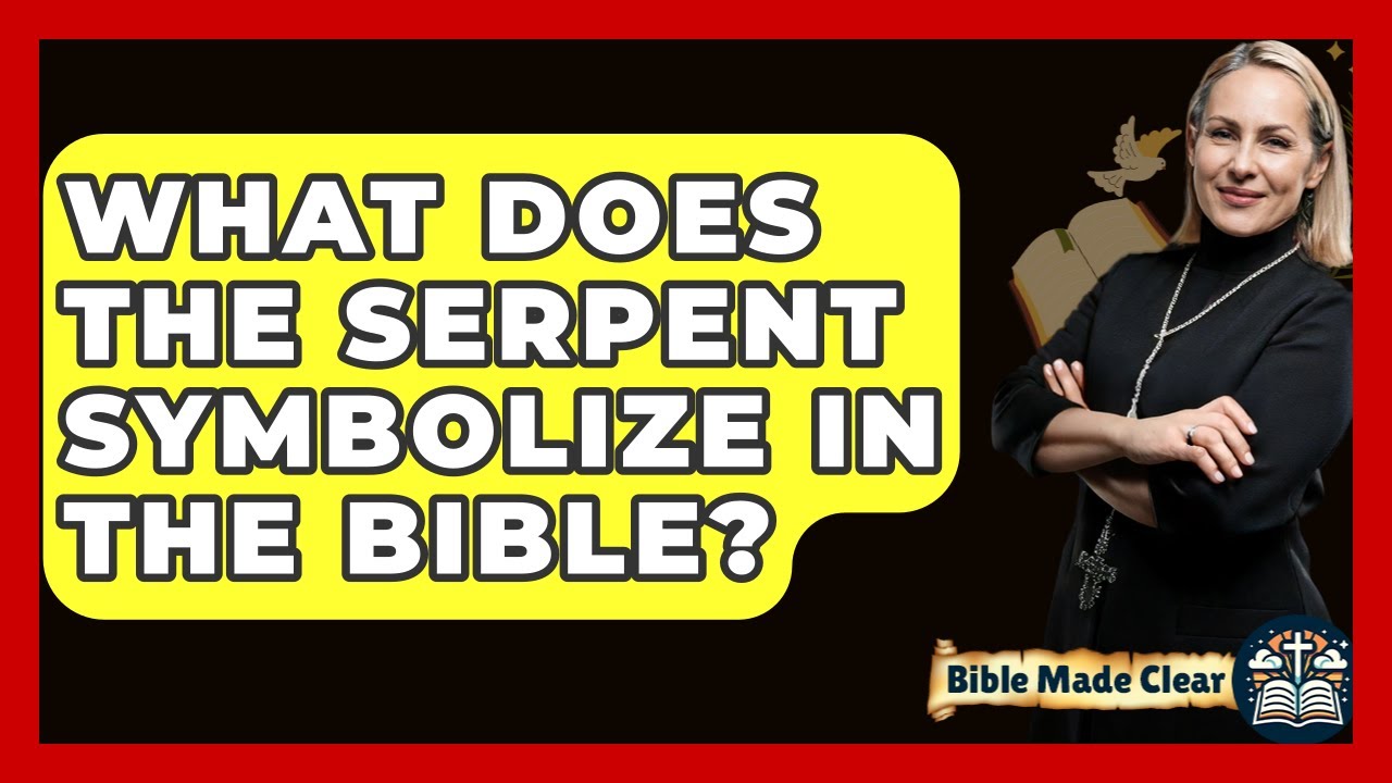What Does The Serpent Symbolize In The Bible? - BibleMadeClear.com