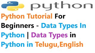 Data Types In Python Programming-Data Types in Python in Telugu-Python Tutorial For Beginners