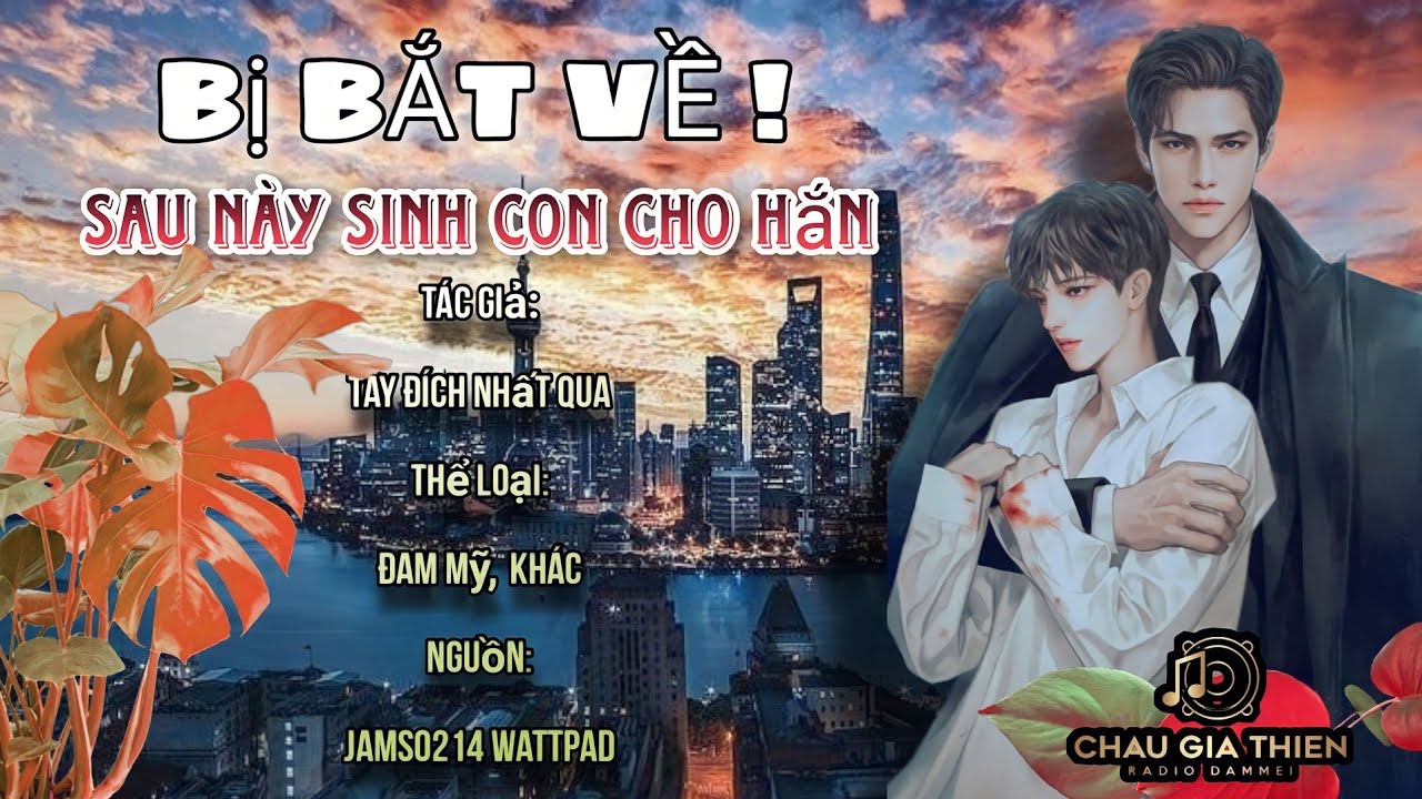 (TẬP 1) BỊ BẮT VỀ SAU NÀY SINH CON CHO HẮN _ MC : Nguyên Phong | Audio ĐAM MỸ CHÂU GIA THIỆN - youtube