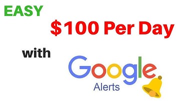 How To Earn $100 Per Day With GOOGLE ALERTS - No Investment (2018)