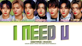 ENHYPEN (엔하이픈) 'I Need U' [Spotify x ENHYPEN : BTS Remake] Lyrics (Color Coded Lyrics/Han_Rom_Eng)