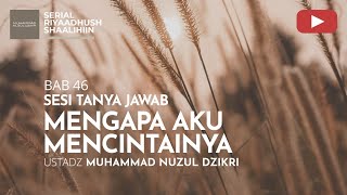 1541. MENGAPA AKU MENCINTAINYA | Tanya Jawab | Ustadz Muhammad Nuzul Dzikri