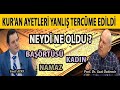 BA?RTS NAMAZ VE KADIN AYETLER? NEYD? NE OLDU? KURAN'I YANLI? TERCME ETT?LER! GAZ? ZDEM?R