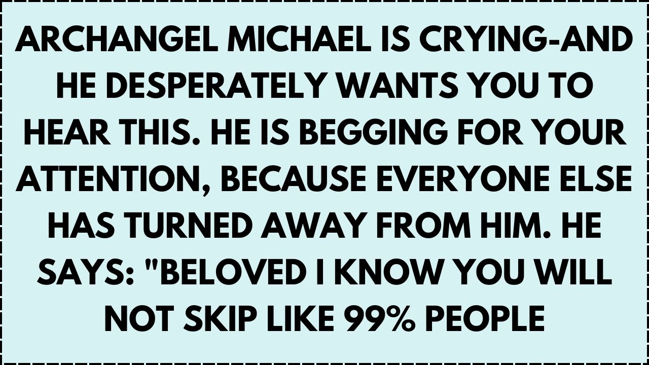 ♾️ ARCHANGEL MICHAEL IS CRYING-AND HE DESPERATELY...YOU WILL NOT SKIP LIKE 99% PEOPLE