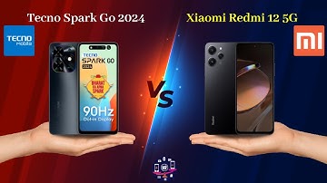 Tecno Spark Go 2024 Vs Xiaomi Redmi 12 5G - Full Comparison [Full Specifications]