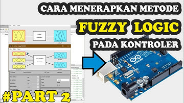 PART 2  •  FUZZY LOGIC •  ARDUINO  •  How to Implement Fuzzy Logic on the Controller