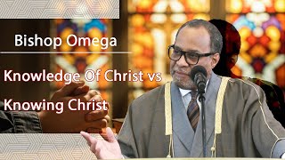 "Knowledge Of Christ vs. Knowing Christ" - Bishop Omega (Recorded on 07/17/2022)