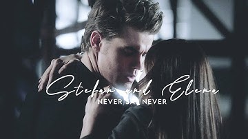 Stefan and Elena | Never Say Never