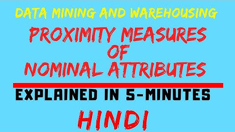 Proximity Measures Of Nominal Attributes Explained In Hindi