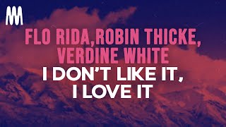 Flo Rida feat. Robin Thicke, Verdine White - I Don't Like It, I Love It (Lyrics)