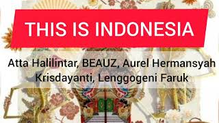 This is Indonesia-lyrics, Atta Halilintar, BEAUZ, Aurel hermansyah, Krisdayanti, Lenggogeni Faruk