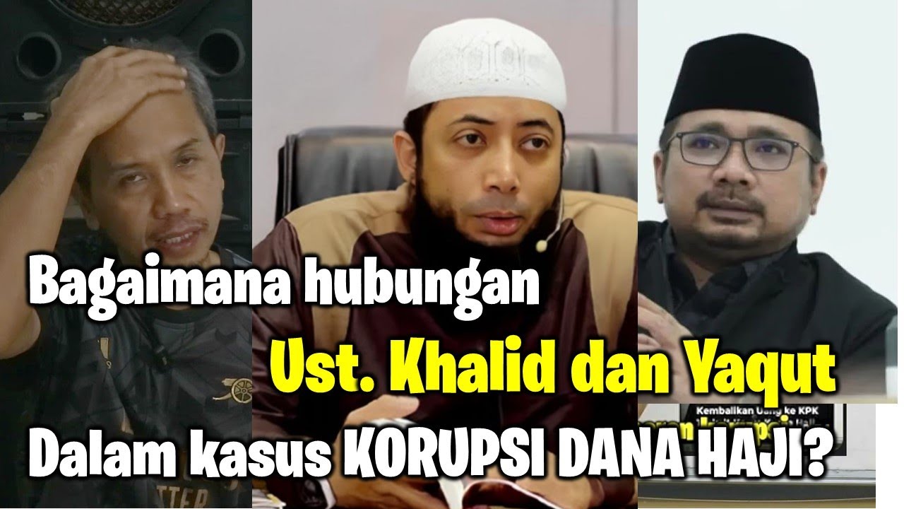 Ustad Khalid Basalamah dan Yaqut. Bagaimana hubungan mereka dalam kasus korupsi dana haji 2024?