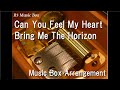 Can You Feel My Heart/Bring Me The Horizon [Music Box]