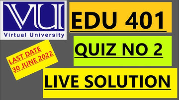 EDU401 /QUIZ NO 2 /LIVE SOLUTION /SPRING 2022 #vu #creative