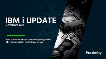 IBM i Update: November 2023 | Proximity