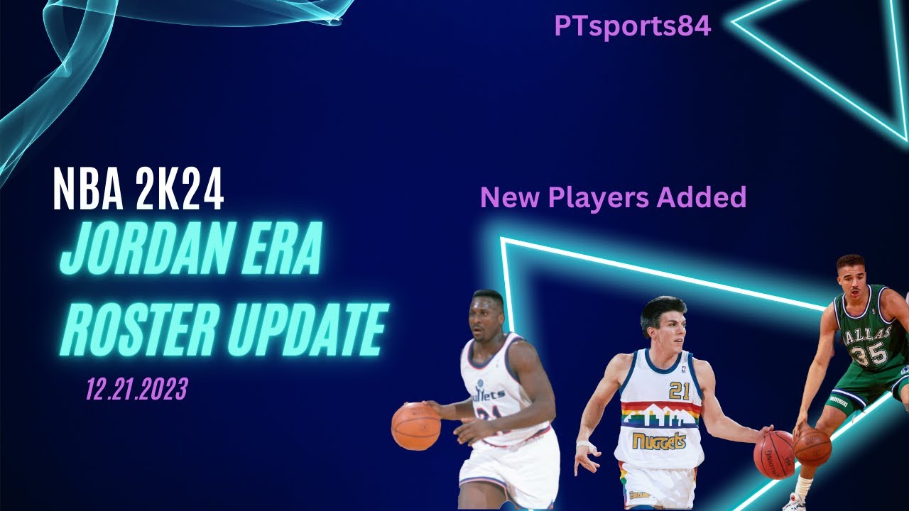 #nba2k24 Jordan ERA Official Roster Update 12.21.23 - YouTube