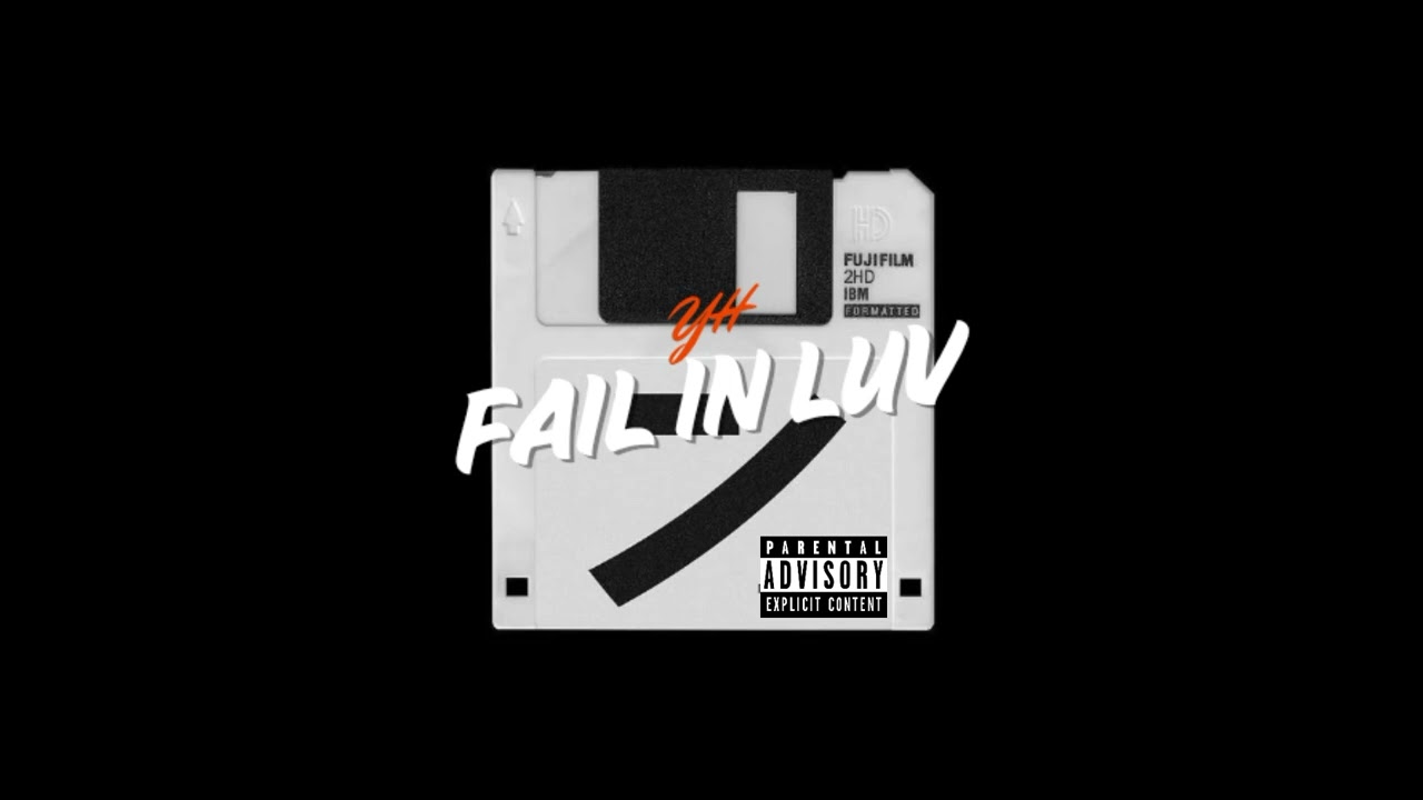 YH - Fail in luv (Prod.East Goons)
