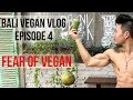 My Fear of Going Vegan - Bali Vlog Episode 4