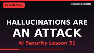 AI Security Lesson 51: AI Hallucination Risks Explained for Teams