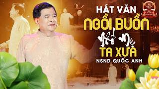 Hát Văn Ngồi Buồn Nhớ Mẹ Ta Xưa - NSND Quốc Anh | Siêu Phẩm Hát Văn Tết Vạn Lộc 2026