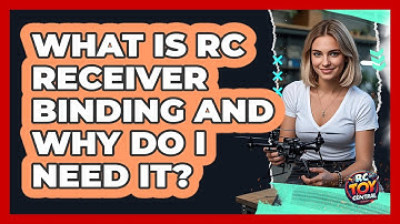 What Is RC Receiver Binding And Why Do I Need It? - RC Toy Central