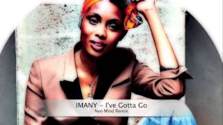 IMANY - I&#39;ve Gotta Go (Neo Mind Remix)