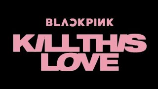 BLACKPINK - Kill This Love (Türkçe Çeviri)
