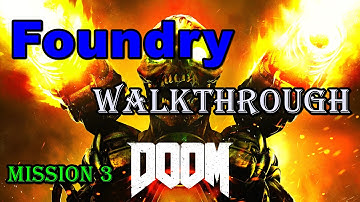 Doom 2016 Single Player Campaign Walkthrough Part 3 Foundry - Stop The Meltdown