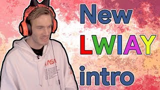 NEW LWIAY INTRO for PewDiePie