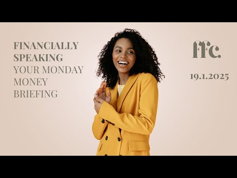 Financially Speaking - Monday Morning Money Briefing - 19.1.2026