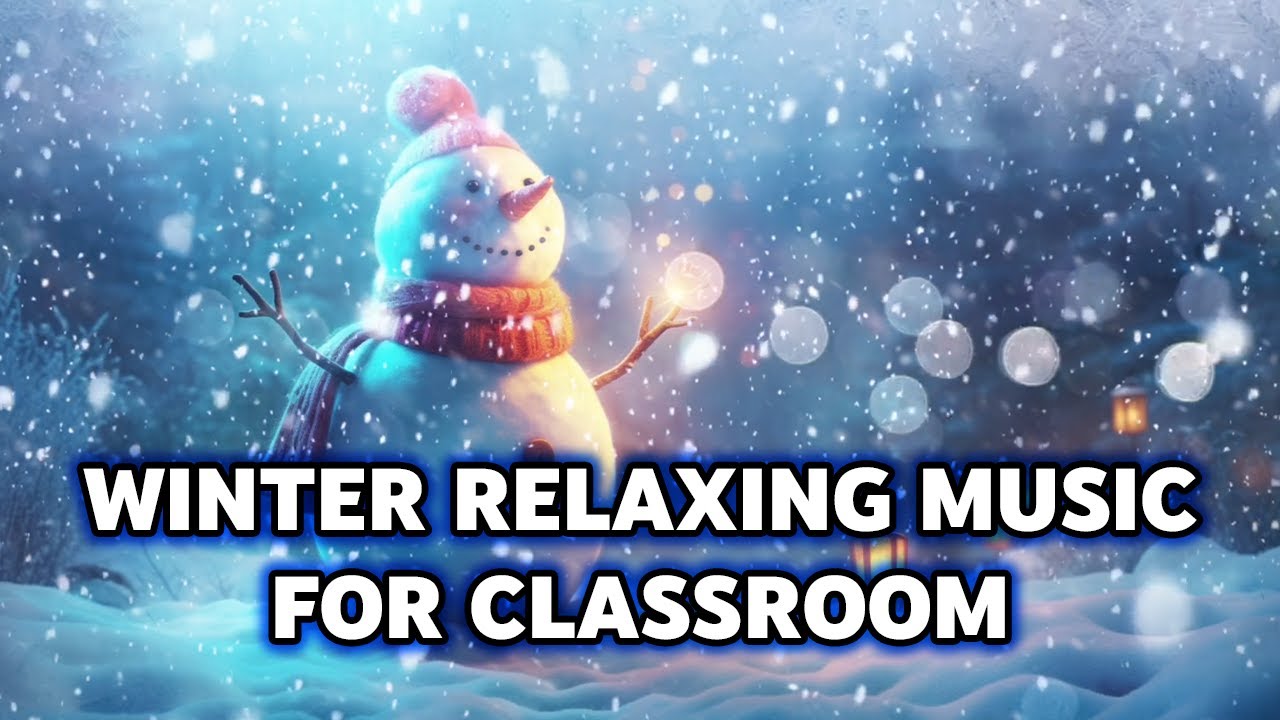 Winter Relaxing Music For Classroom 2026