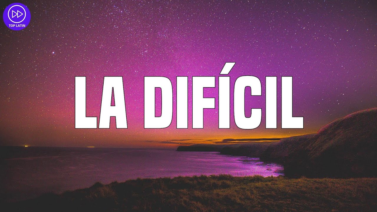 Bad Bunny La Difícil (Letra/Lyrics) YouTube