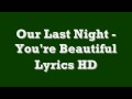 Our Last Night - You're Beautiful (Lyrics HD)